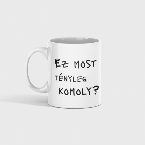 Ez most tényleg komoly? - kerámia bögre