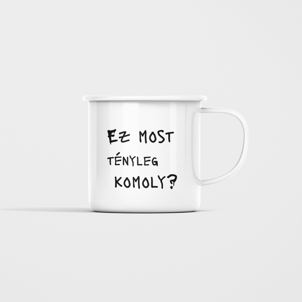 Ez most tényleg komoly? - fém bögre